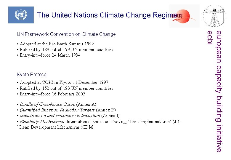 The United Nations Climate Change Regime • Adopted at the Rio Earth Summit 1992