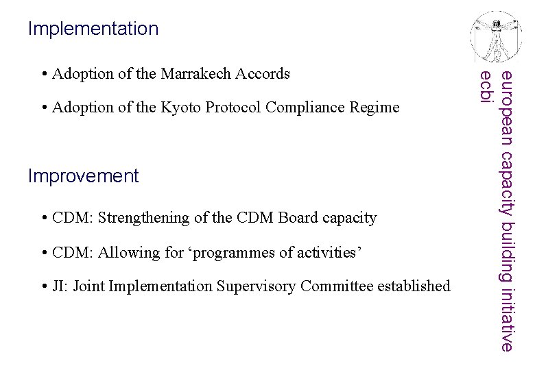Implementation • Adoption of the Kyoto Protocol Compliance Regime Improvement • CDM: Strengthening of
