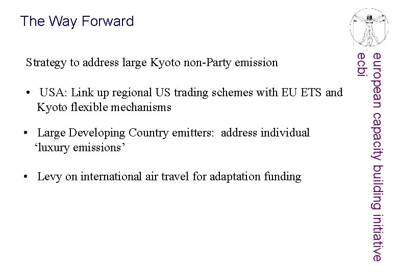 The Way Forward • USA: Link up regional US trading schemes with EU ETS