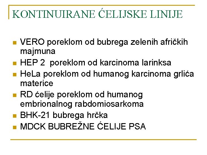 KONTINUIRANE ĆELIJSKE LINIJE n n n VERO poreklom od bubrega zelenih afričkih majmuna HEP