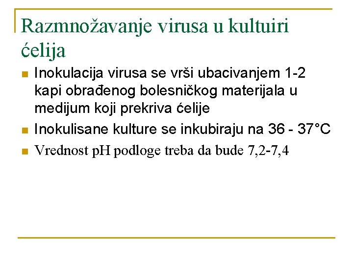 Razmnožavanje virusa u kultuiri ćelija n n n Inokulacija virusa se vrši ubacivanjem 1