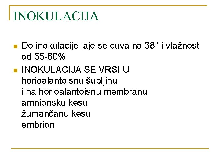 INOKULACIJA n n Do inokulacije jaje se čuva na 38° i vlažnost od 55