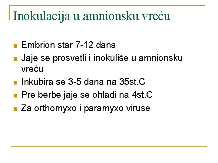 Inokulacija u amnionsku vreću n n n Embrion star 7 -12 dana Jaje se