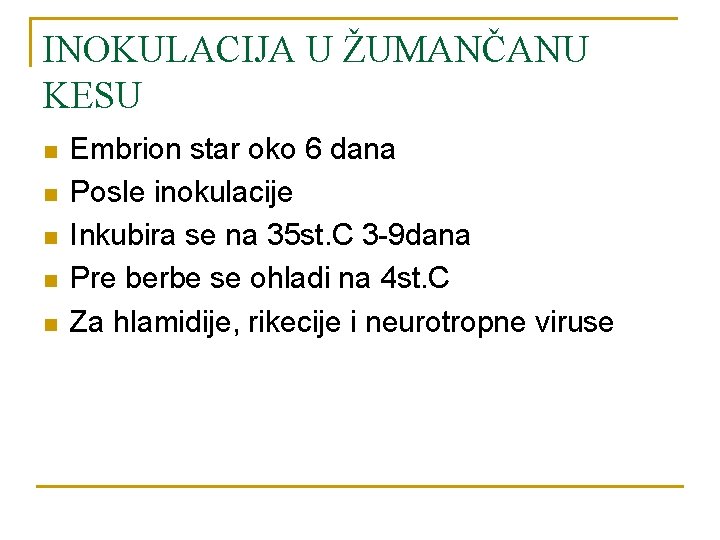 INOKULACIJA U ŽUMANČANU KESU n n n Embrion star oko 6 dana Posle inokulacije