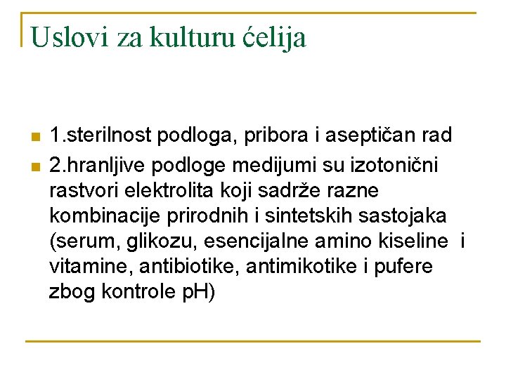 Uslovi za kulturu ćelija n n 1. sterilnost podloga, pribora i aseptičan rad 2.