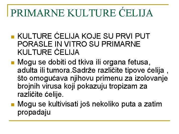 PRIMARNE KULTURE ĆELIJA n n n KULTURE ĆELIJA KOJE SU PRVI PUT PORASLE IN