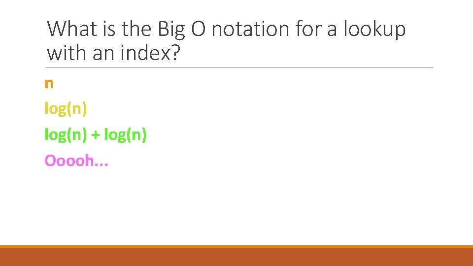 What is the Big O notation for a lookup with an index? n log(n)