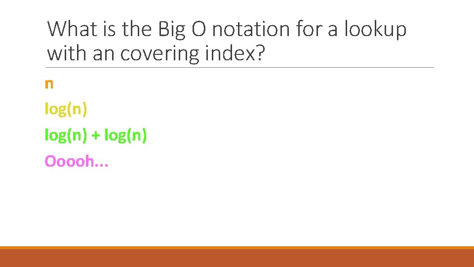 What is the Big O notation for a lookup with an covering index? n