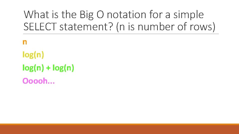 What is the Big O notation for a simple SELECT statement? (n is number