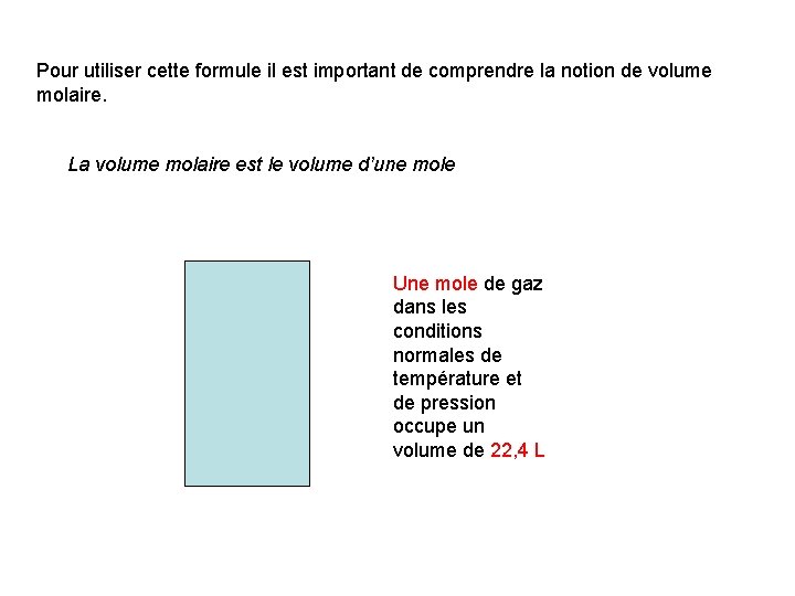 Pour utiliser cette formule il est important de comprendre la notion de volume molaire.