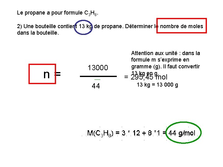 Le propane a pour formule C 3 H 8. 2) Une bouteille contient 13