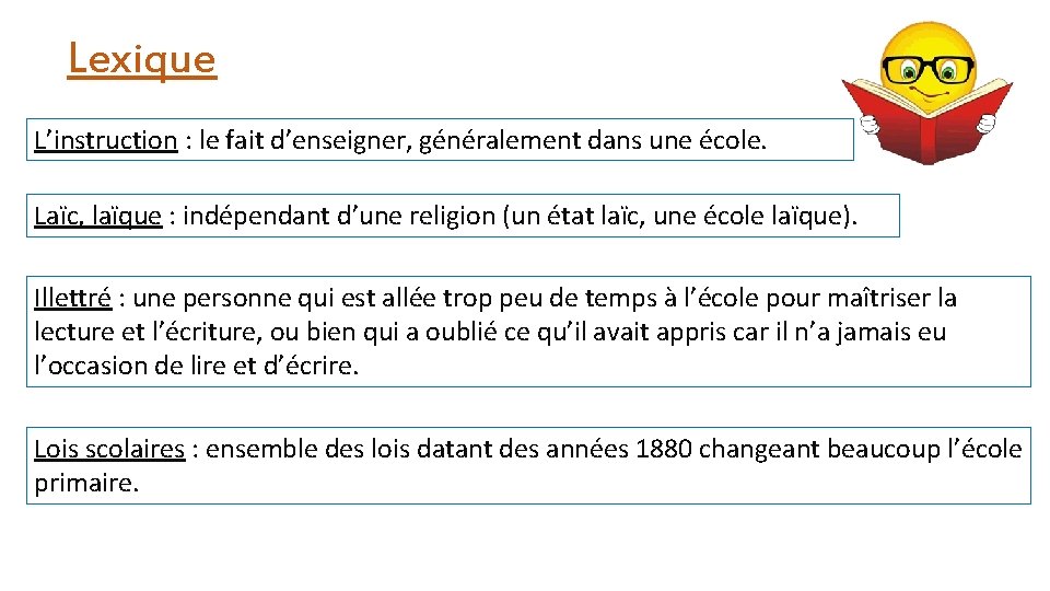 Lexique L’instruction : le fait d’enseigner, généralement dans une école. Laïc, laïque : indépendant