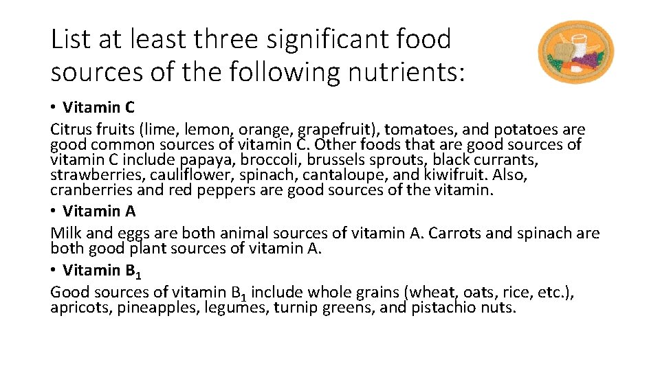 List at least three significant food sources of the following nutrients: • Vitamin C