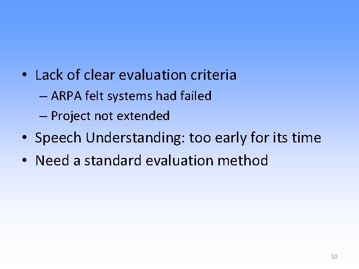  • Lack of clear evaluation criteria – ARPA felt systems had failed –