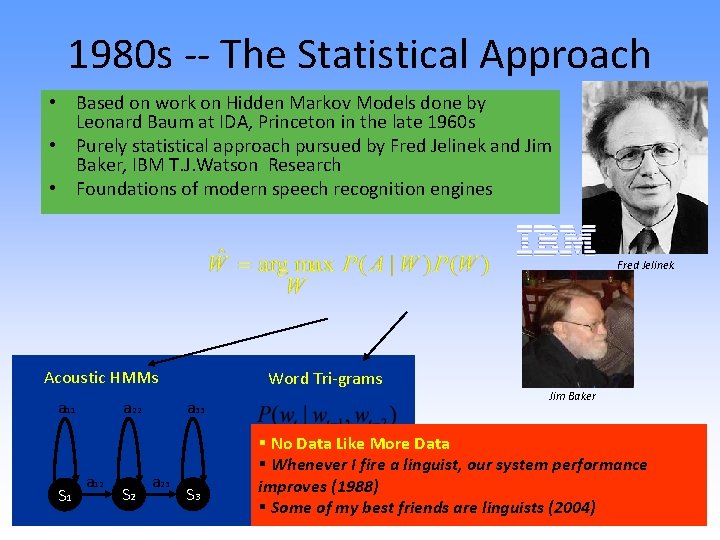 1980 s -- The Statistical Approach • Based on work on Hidden Markov Models