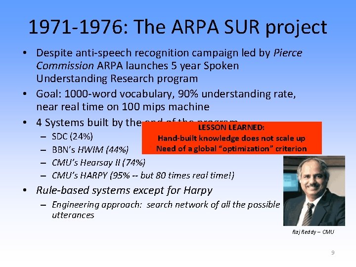 1971 -1976: The ARPA SUR project • Despite anti-speech recognition campaign led by Pierce