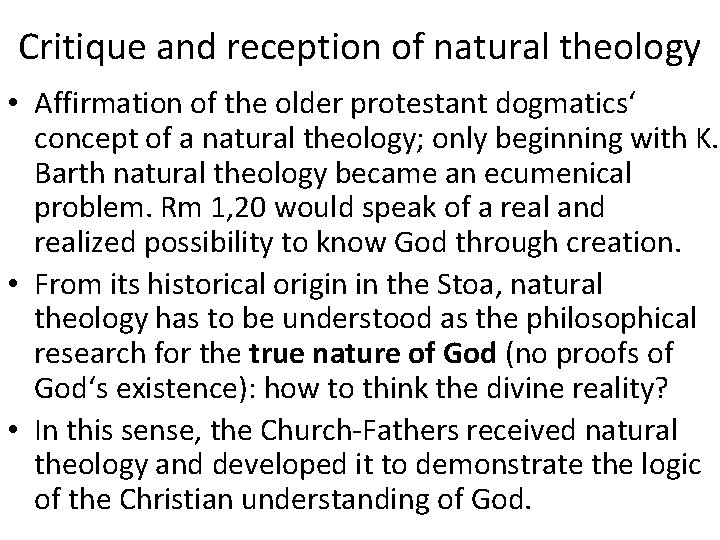 Critique and reception of natural theology • Affirmation of the older protestant dogmatics‘ concept Critique and reception of natural theology • Affirmation of the older protestant dogmatics‘ concept