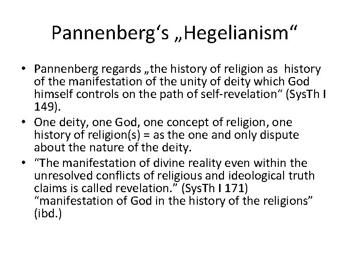Pannenberg‘s „Hegelianism“ • Pannenberg regards „the history of religion as history of the manifestation Pannenberg‘s „Hegelianism“ • Pannenberg regards „the history of religion as history of the manifestation