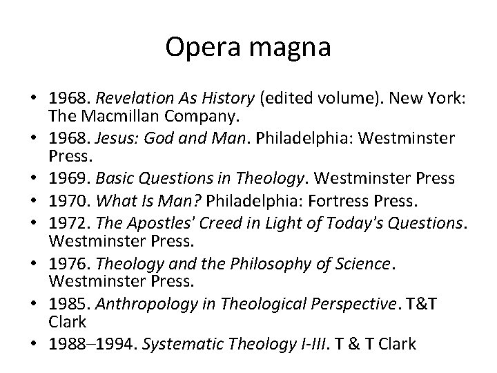 Opera magna • 1968. Revelation As History (edited volume). New York: The Macmillan Company. Opera magna • 1968. Revelation As History (edited volume). New York: The Macmillan Company.