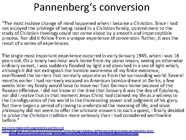 Pannenberg‘s conversion “The most incisive change of mind happened when I became a Christian. Pannenberg‘s conversion “The most incisive change of mind happened when I became a Christian.
