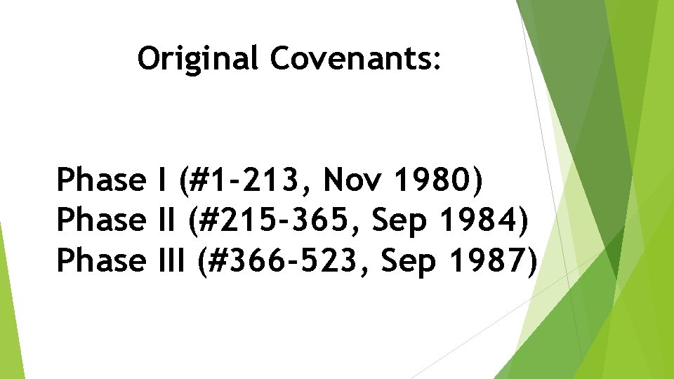 Original Covenants: Phase I (#1 -213, Nov 1980) Phase II (#215 -365, Sep 1984)