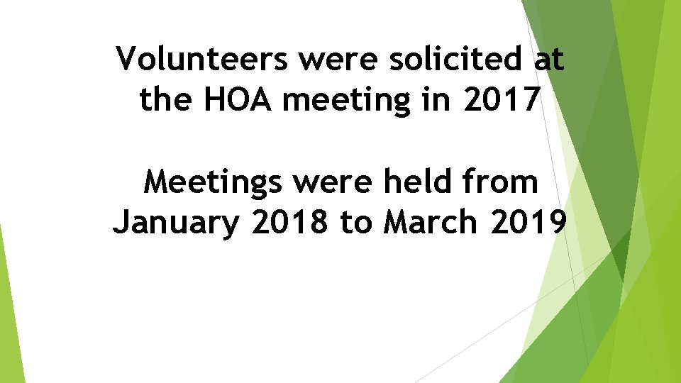 Volunteers were solicited at the HOA meeting in 2017 Meetings were held from January