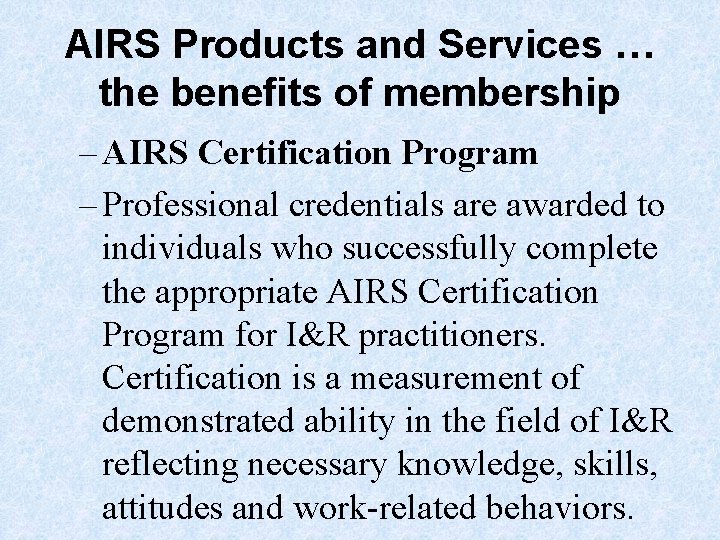 AIRS Products and Services … the benefits of membership – AIRS Certification Program –