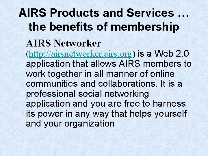 AIRS Products and Services … the benefits of membership – AIRS Networker (http: //airsnetworker.