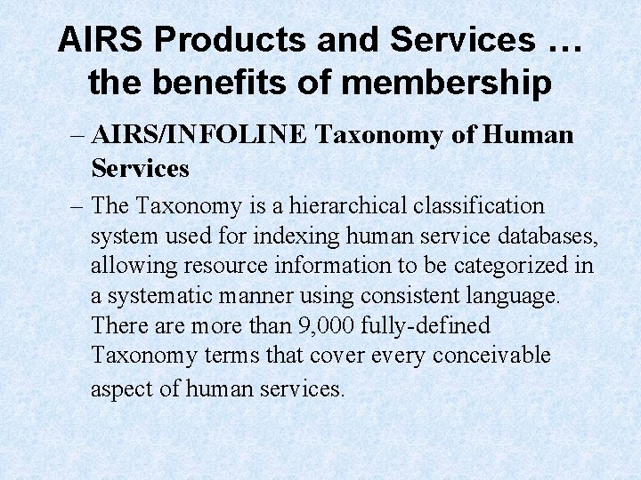 AIRS Products and Services … the benefits of membership – AIRS/INFOLINE Taxonomy of Human