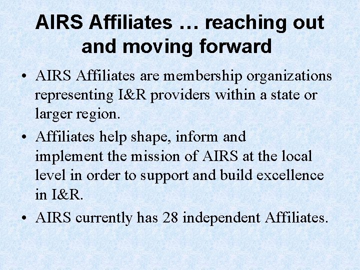 AIRS Affiliates … reaching out and moving forward • AIRS Affiliates are membership organizations