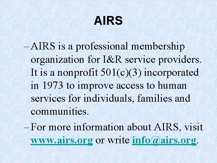 AIRS – AIRS is a professional membership organization for I&R service providers. It is