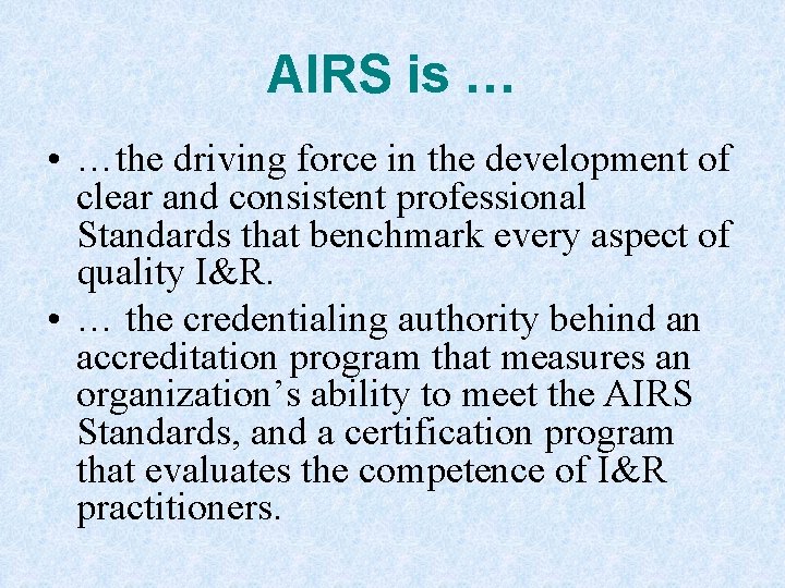 AIRS is … • …the driving force in the development of clear and consistent