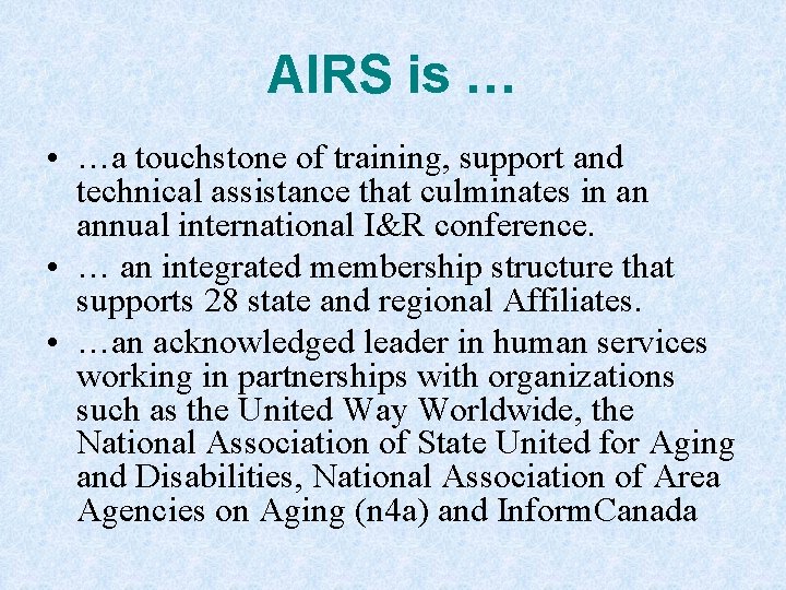 AIRS is … • …a touchstone of training, support and technical assistance that culminates