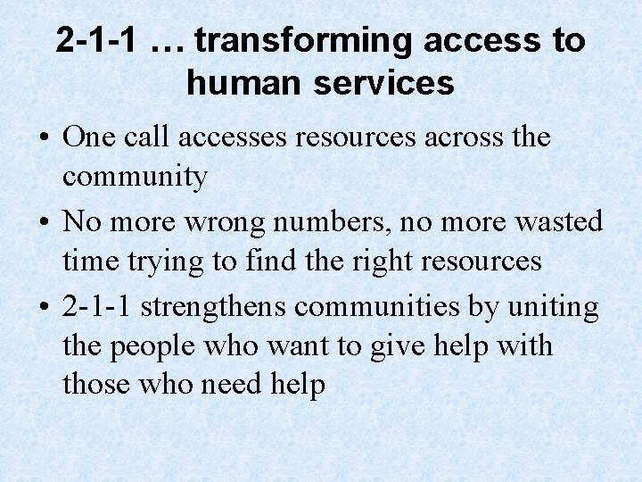 2 -1 -1 … transforming access to human services • One call accesses resources