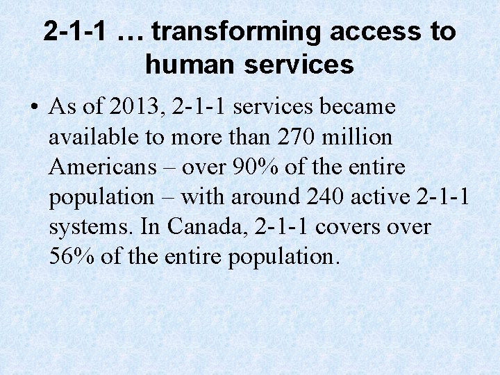 2 -1 -1 … transforming access to human services • As of 2013, 2