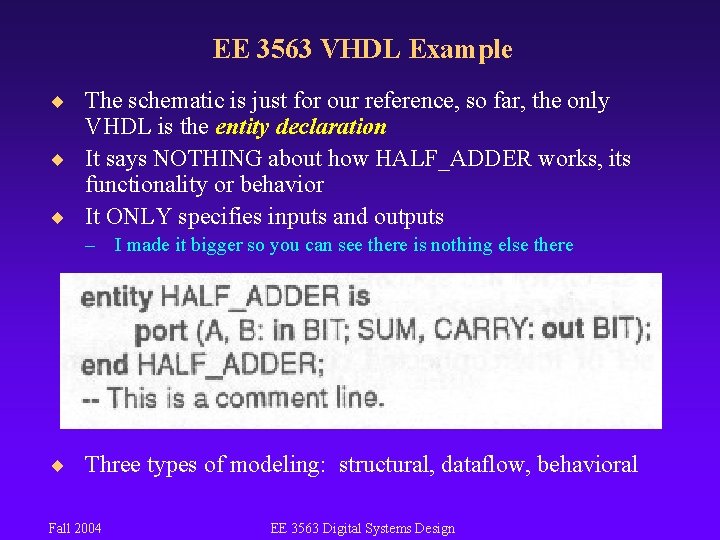 EE 3563 VHDL Example ¨ The schematic is just for our reference, so far,