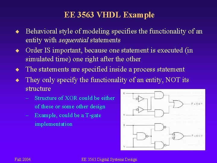 EE 3563 VHDL Example ¨ Behavioral style of modeling specifies the functionality of an