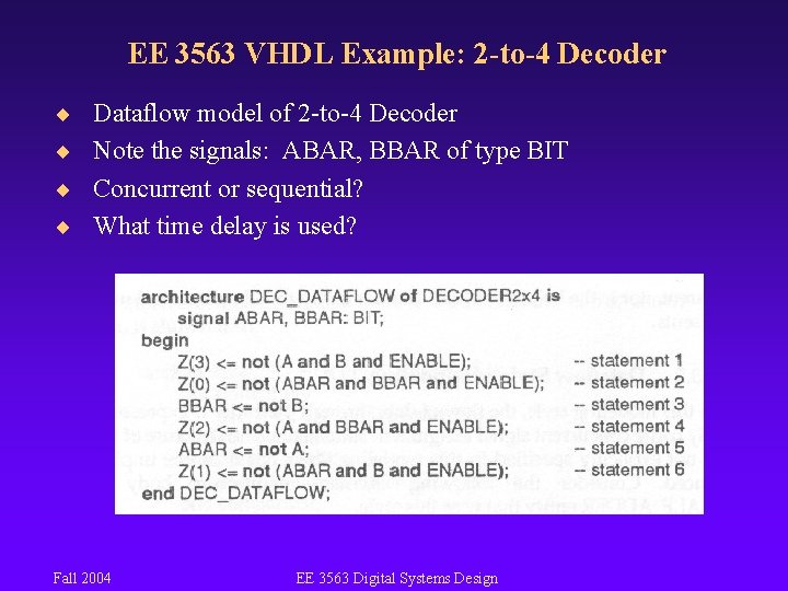 EE 3563 VHDL Example: 2 -to-4 Decoder ¨ Dataflow model of 2 -to-4 Decoder