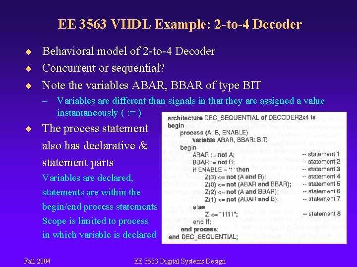 EE 3563 VHDL Example: 2 -to-4 Decoder ¨ Behavioral model of 2 -to-4 Decoder