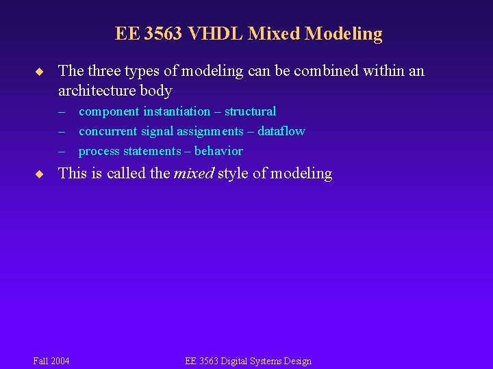 EE 3563 VHDL Mixed Modeling ¨ The three types of modeling can be combined