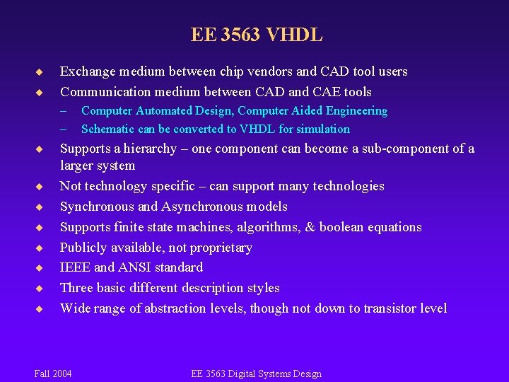 EE 3563 VHDL ¨ ¨ Exchange medium between chip vendors and CAD tool users