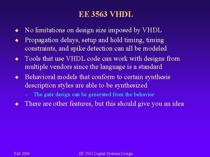 EE 3563 VHDL ¨ No limitations on design size imposed by VHDL ¨ Propagation