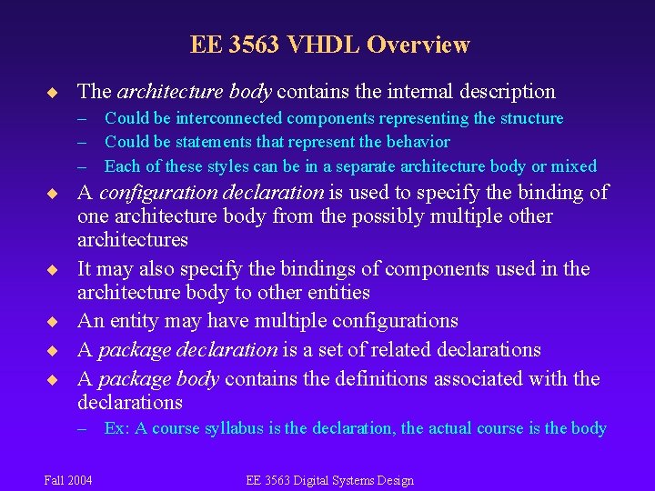 EE 3563 VHDL Overview ¨ The architecture body contains the internal description – Could