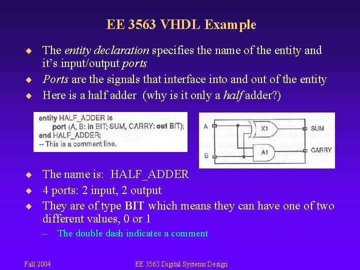 EE 3563 VHDL Example ¨ The entity declaration specifies the name of the entity