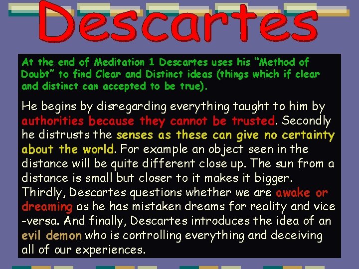 At the end of Meditation 1 Descartes uses his “Method of Doubt” to find At the end of Meditation 1 Descartes uses his “Method of Doubt” to find