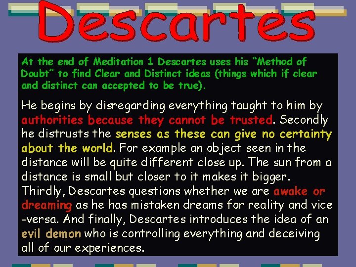 At the end of Meditation 1 Descartes uses his “Method of Doubt” to find