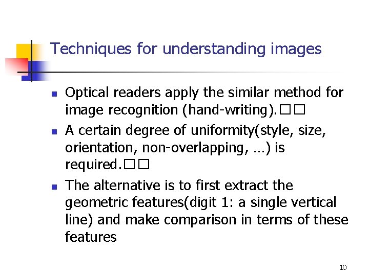 Techniques for understanding images n n n Optical readers apply the similar method for
