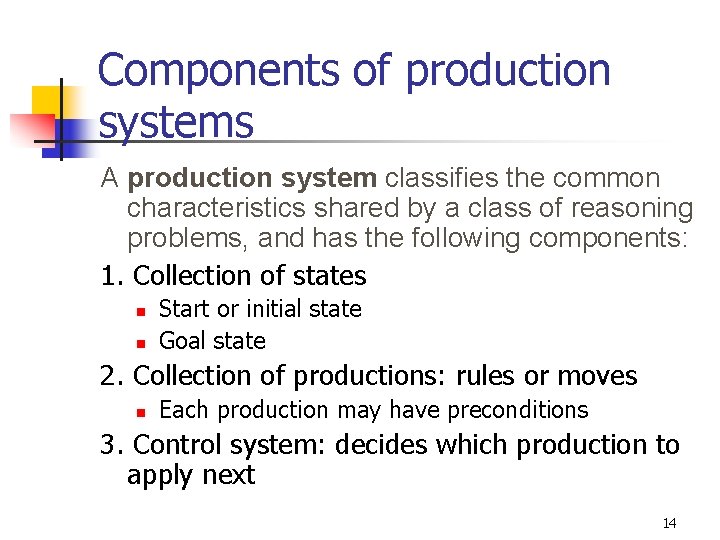 Components of production systems A production system classifies the common characteristics shared by a