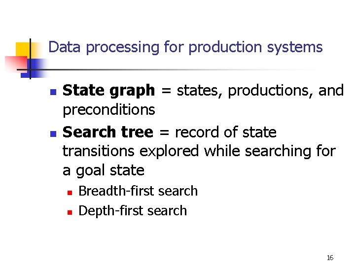 Data processing for production systems n n State graph = states, productions, and preconditions