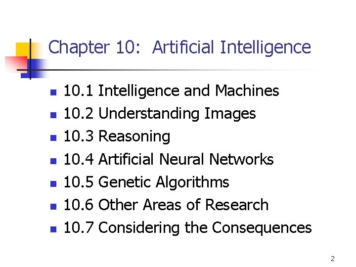 Chapter 10: Artificial Intelligence n n n n 10. 1 10. 2 10. 3